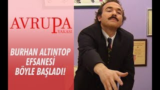 Burhan Altıntop efsanesi böyle başladı... - Avrupa Yakası