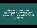 Array : How can I convert a JavaScript array() to an ATL/COM array?
