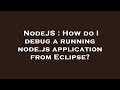 NodeJS : How do I debug a running node.js application from Eclipse?