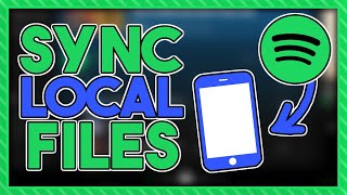 How To SYNC UP LOCAL FILES on Spotify to ANY Device (PC, iOS, Android)