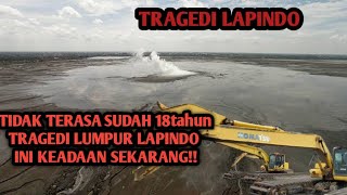 SETELAH 18 TAHUN BERLALU INI KEADAAN LUMPUR YANG MENGHILANGKAN 14 DESA