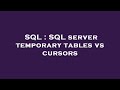 SQL : SQL server temporary tables vs cursors