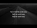 Half The World Away - Oasis (Lyrics)