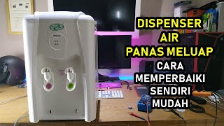 Memperbaiki Dispenser Miyako Penghangat Air Meluap Terlalu Panas