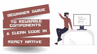 Beginner Guide to Reusable Components and Clean Code in React Native 👨🏿💻✅