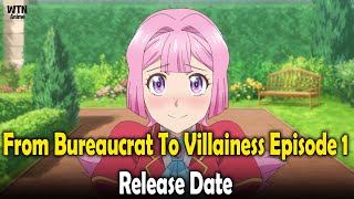 From Bureaucrat To Villainess Episode 1: Release Date