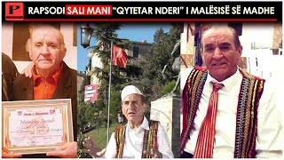 Rapsodi Sali Mani “qytetar nderi” i Malësisë së Madhe/Dokumentar “Mbrapa lashë këngët e mia”