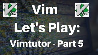 Vim: Let's Play VimTutor! (Part 5)