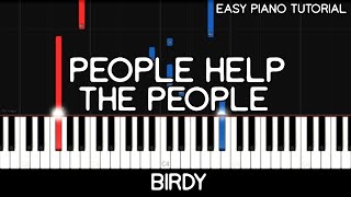 Birdy - People Help The People (Easy Piano Tutorial)