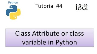 Object Oriented Programming in Python | class attribute | class variable in Hindi #4