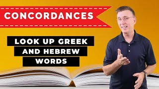 Using a Bible Concordance to Look up Greek and Hebrew Words