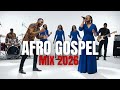 🔥 Best Afro Gospel Praise Mix 2026 | Powerful African Worship 🔥 | Kingdom Voice