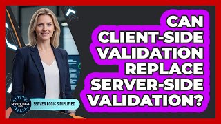 Can Client-Side Validation Replace Server-Side Validation?
