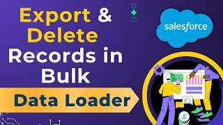 Export & Delete Records in Bulk Using Salesforce Data Loader | Full Tutorial for Beginners