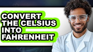 How To Convert Celsius Into Fahrenheit (Only Way)
