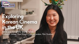 [Ep.6-1]Korean Culture, Now!: Prof.Jinhee Choi - Exploring Korean Cinema in the UK