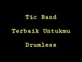 Tic Band - Terbaik Untukmu - Drumless - Minus One Drum