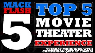 Mack Flash Five | Top 3 Worst (and Best 2) Movie Theater Experiences