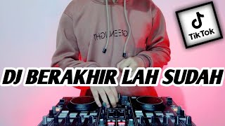 Download Lagu DJ BERAKHIR LAH SUDAH VIRAL TIK TOK REMIX BILA MAL... MP3 Gratis
