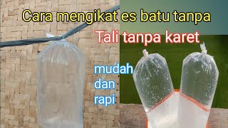 Cara Mengikat Es Batu Tanpa Karet Dan Tali Rapia,