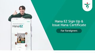 [HANA EZ] Hana EZ Sign Up and Issue Hana Certificate