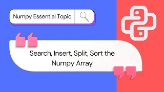 Numpy Search, Insert, Split, Sort and Filter the Array | Numpy tutorials