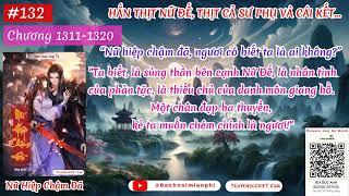 Nữ Hiệp Chậm Đã - Tập 132 (Chương 1311-1320) AUDIO | Tác giả: Quan Quan Công Tử | FULL DỊCH VIP