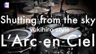 L'Arc~en~Ciel “Shutting from the sky” | Drum Cover