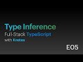 Type Inference in TypeScript • Full-Stack TypeScript with Kretes • E05