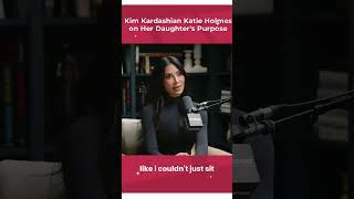 kim kardashian katie holmes on her daughter's purpose