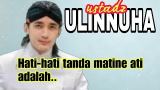 GUS ULINNUHA...Hati-hati tanda matine ati,ngaji bareng bersama ustadz ngapak.