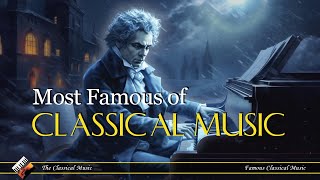 Most Famous Of Classical Music | Chopin | Beethoven | Mozart | Bach...