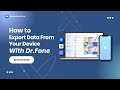 How To Export Data From Your Device With Dr.Fone?