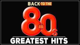 Back To The 80s - 80s Greatest Hits Album - 80s Music Hits - Best Songs Of The 1980s