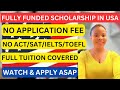 Fully Funded Scholarship In the USA; No Application Fee, No SAT/ACT GRE/GMAT; No IELTS/TOEFL