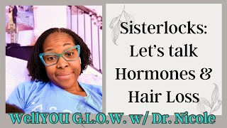 SISTERLOCKS: Let’s talk HORMONES & HAIR LOSS #locs #hairloss #hairthinning #breastfeeding #menopause