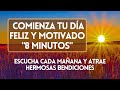 8 MIN para comenzar el día FELIZ, POSITIVO Y MOTIVADO | Meditación para las mañanas | MINDFULNESS ☀️