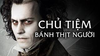 GÃ THỢ CẠO MA QUỶ và BI KỊCH về SỰ HẬN THÙ — SWEENEY TODD: THE DEMON BARBER OF FLEET STREET