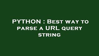 PYTHON : Best way to parse a URL query string