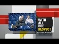 Full Show: With All Due Respect (08/05/16)