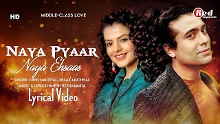 Naya Pyaar Naya Ehsaas Lyrics Middle-class Love  Jubin Nautiyal  Palak Muchhal  Himesh Prit K