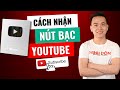 Cách Nhận NÚT BẠC YouTube Khi Đạt 100,000 Người Đăng Ký (Rất Đơn Giản)