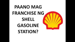 PAANO MAG FRANCHISE NG SHELL GASOLINE STATION?