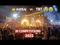 NATRAJ VS TBT 😭 DJ SOUND COMPETITIONS  KHARGONE MUHARRAM 2023