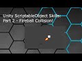 Unity ScriptableObject Skills: Part 2 - Fireball Collision