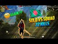 Solo vs Squad || 22 Kills || Why Every time With Me?