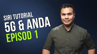 5G & Anda: Episod 1 - Pengenalan Kepada 5G