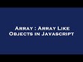 Array : Array Like Objects in Javascript