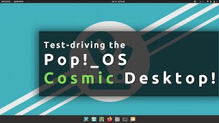 Pop!_OS 21.04 Preview: Test-driving the Cosmic Desktop!