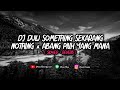 DJ DULU SOMETHING SEKARANG NOTHING x ABANG PILIH YANG MANA || VIRAL TIKTOK🎧